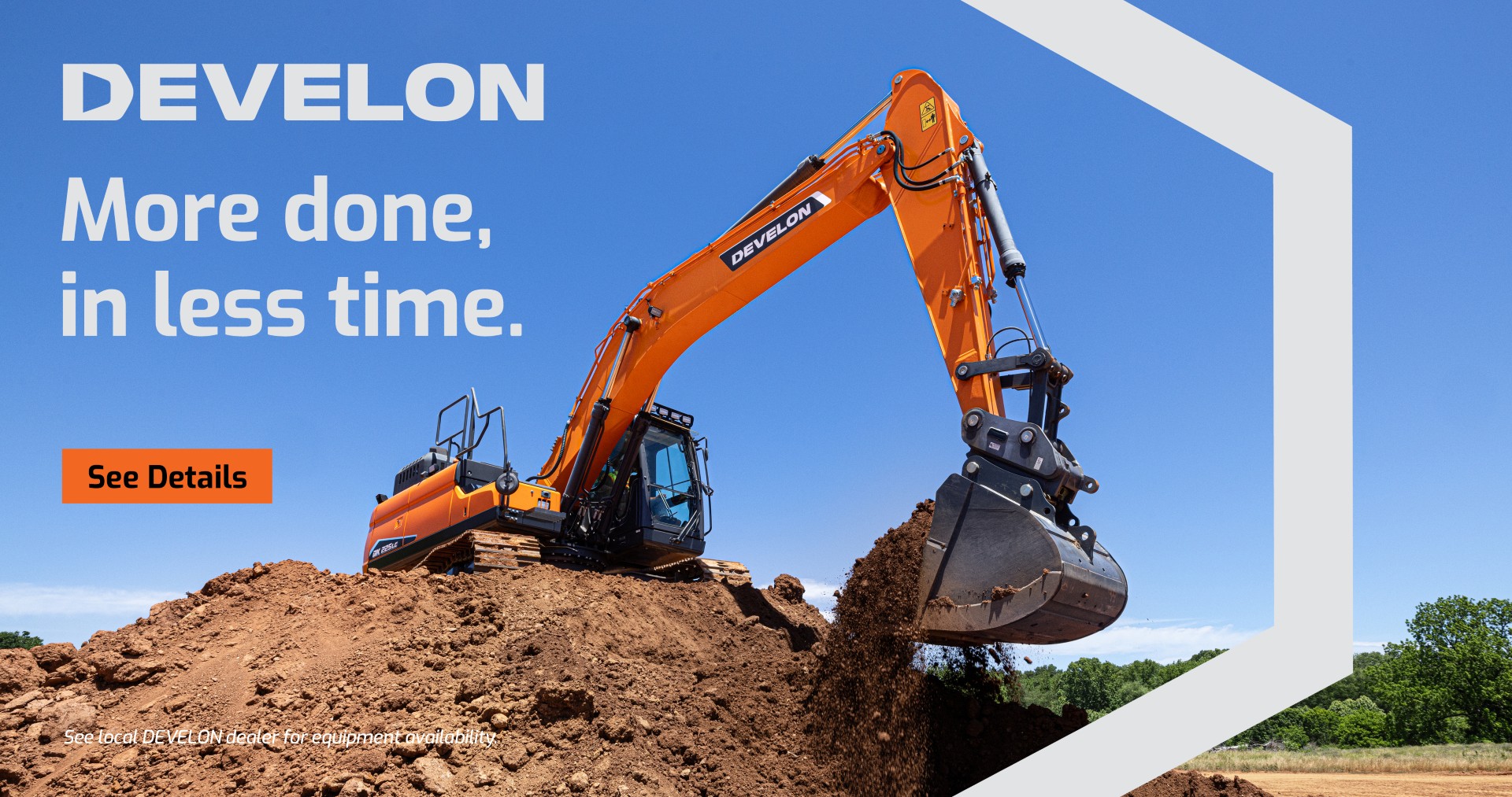 DEVELON Crawler Excavator next to the text, "More done, less time. DEVELON."