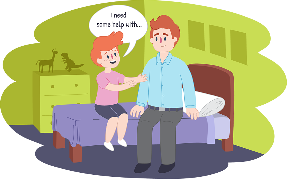 Illustration of a child sitting on a bed and reaching toward an adult seated beside them. A speech bubble reads, “I need some help with…”. A dresser and bed are visible in the room.
