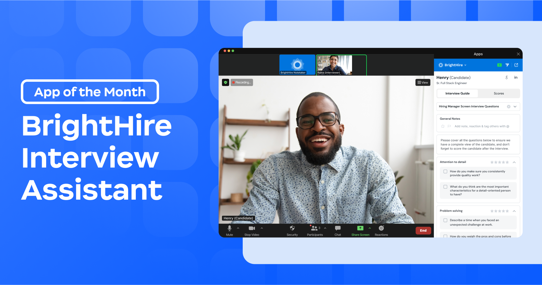 Focus on your candidates and make every hire exceptional with BrightHire Interview Assistant, available from the Zoom App Marketplace